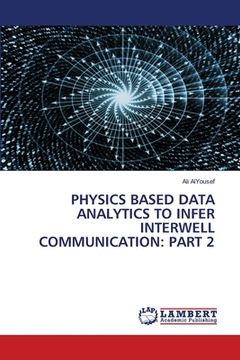 portada Physics Based Data Analytics to Infer Interwell Communication: Part 2 (en Inglés)