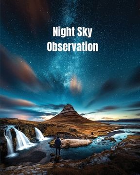 portada Night Sky Observation: Astronomy Journal Gift, Stars, Space & Galaxy Observations & Notes, Telescope Notebook, Book (in English)