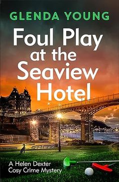 portada Foul Play at the Seaview Hotel: A Murderer Plays a Killer Game in This Charming, Scarborough-Set Cosy Crime Mystery (a Helen Dexter Cosy Crime Mystery) (en Inglés)