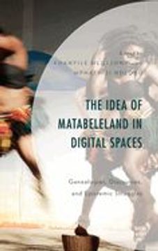 portada The Idea of Matabeleland in Digital Spaces: Genealogies, Discourses, and Epistemic Struggles