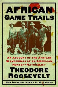 portada African Game Trails: An Account of the African Wanderings of an American Hunter-Natrualist (en Inglés)