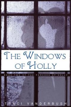portada The Windows of Holly: A Continuation of The Porches of Holly (en Inglés)