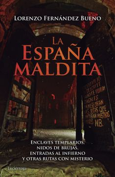 portada La España Maldita: Enclaves Templarios, Nidos de Brujas, Entradas al Infierno y Otras Rutas con Misterio (Practica) (in Spanish)