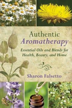 portada Authentic Aromatherapy: Essential Oils and Blends for Health, Beauty, and Home (in English)