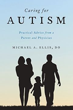 portada Caring for Autism: Practical Advice From a Parent and Physician 
