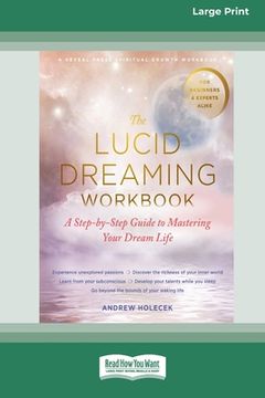 portada The Lucid Dreaming Workbook: A Step-by-Step Guide to Mastering Your Dream Life [16pt Large Print Edition] (in English)