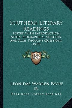 portada southern literary readings: edited with introduction, notes, biographical sketches, and some thought questions (1913) (en Inglés)