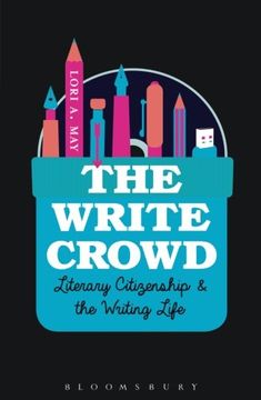 portada The Write Crowd: Literary Citizenship and the Writing Life 
