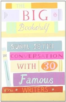 portada The big Bookshelf: Sunil Sethi in Conversation With 30 Famous Writers (en Inglés)