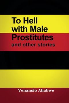 portada To Hell with Male Prostitutes and other stories (in English)
