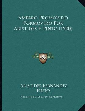 portada amparo promovido pormovido por aristides f. pinto (1900)