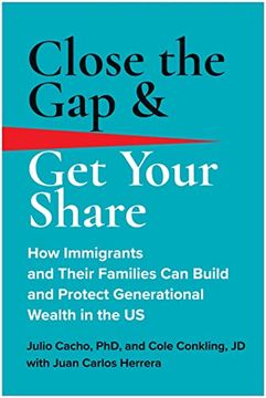 portada Close the Gap & Get Your Share: How Immigrants and Their Families Can Build and Protect Generational Wealth in the Us (in English)