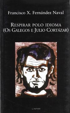 portada Respirar Polo Idioma: (os Galegos e Julio Cortázar) (en Gallego)