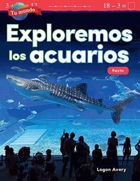portada Tu Mundo: Exploremos los Acuarios: Resta (Your World: Exploring Aquariums: Subtraction) (Mathematics in the Real World - tu Mundo