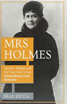 portada Mrs Holmes: Murder, Kidnap and the True Story of an Extraordinary Lady Detective (in English)