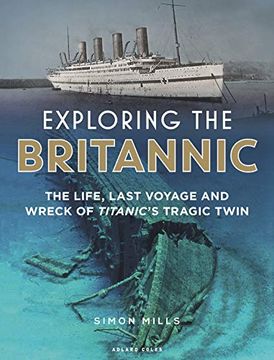 portada Exploring the Britannic: The Life, Last Voyage and Wreck of Titanic's Tragic Twin 