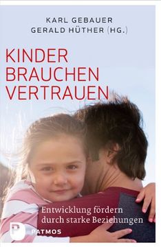 portada Kinder brauchen Vertrauen: Entwicklung fördern durch strake Beziehungen (in German)
