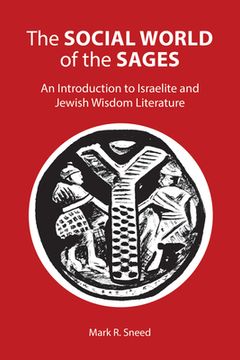 portada The Social World of the Sages: An Introduction to Israelite and Jewish Wisdom Literature (en Inglés)