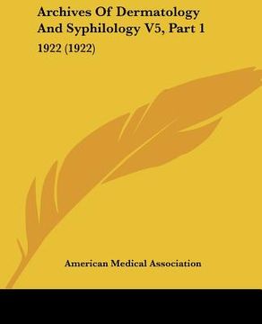 portada archives of dermatology and syphilology v5, part 1: 1922 (1922) (en Inglés)