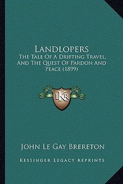portada landlopers: the tale of a drifting travel, and the quest of pardon and peace (1899) (en Inglés)