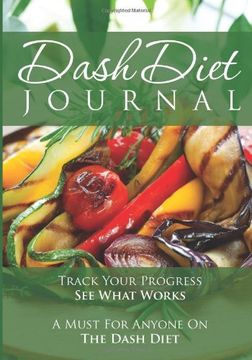 portada The Dash Diet Journal: Track Your Progress See What Works: A Must for Anyone on the Dash Diet