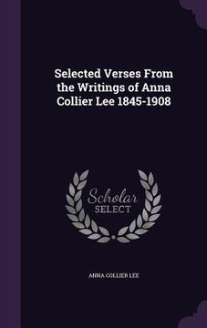 portada Selected Verses From the Writings of Anna Collier Lee 1845-1908
