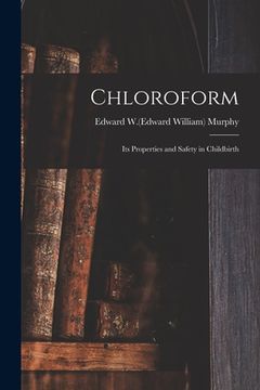 portada Chloroform; Its Properties and Safety in Childbirth (en Inglés)