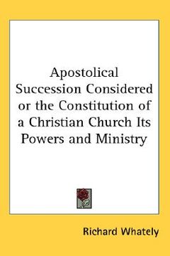 portada apostolical succession considered or the constitution of a christian church its powers and ministry (in English)