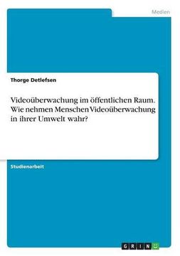 portada Videouberwachung Im Offentlichen Raum. Wie Nehmen Menschen Videouberwachung in Ihrer Umwelt Wahr? (German Edition)