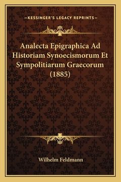 portada Analecta Epigraphica Ad Historiam Synoecismorum Et Sympolitiarum Graecorum (1885) (en Latin)