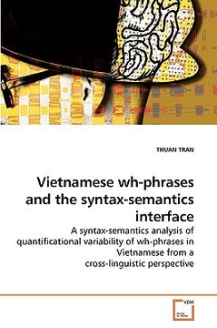 portada vietnamese wh-phrases and the syntax-semantics interface (en Inglés)