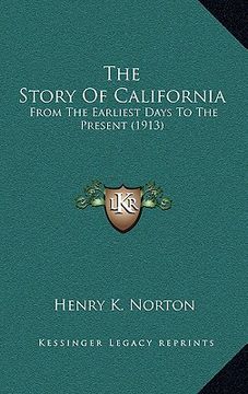 portada the story of california: from the earliest days to the present (1913) (en Inglés)