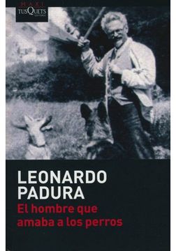 Libro El Hombre que Amaba a los Perros De Leonardo Padura Fuentes