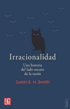 portada Irracionalidad una Historia del Lado Oscuro de la Razon (in Spanish)