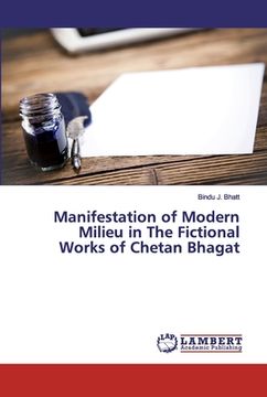 portada Manifestation of Modern Milieu in The Fictional Works of Chetan Bhagat (en Inglés)