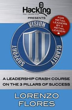 portada Vision, Clarity, Support: A Leadership Crash Course on the 3 Pillars of Success (en Inglés)