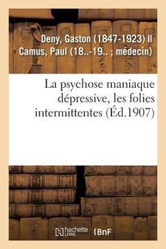 portada La psychose maniaque dépressive, les folies intermittentes (en Francés)