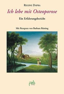 portada Ich Lebe mit Osteoporose: Ein Erfahrungsbericht. Mit Rezepten von Barbara Rütting (in German)