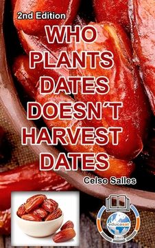 portada WHO PLANTS DATES, DOESN'T HARVEST DATES - Celso Salles - 2nd Edition.: Africa Collection (en Inglés)