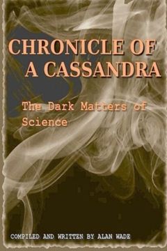 portada Chronicle of a Cassandra The Dark Matters of Science