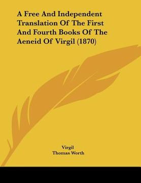 portada a free and independent translation of the first and fourth books of the aeneid of virgil (1870) (in English)