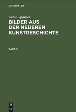 portada Anton Springer: Bilder aus der Neueren Kunstgeschichte. Band 2 (en Alemán)