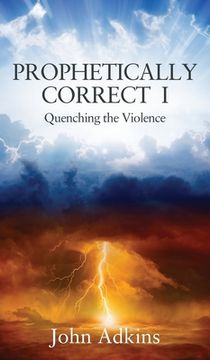 portada Prophetically Correct I: Quenching the Violence (en Inglés)