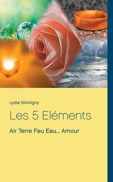 portada Les 5 Eléments: Air Terre Feu Eau... Amour (in French)