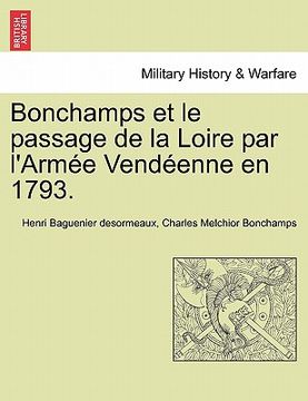 portada Bonchamps et le passage de la Loire par l'Armée Vendéenne en 1793. (en Francés)
