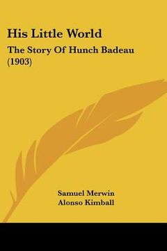 portada his little world: the story of hunch badeau (1903) (en Inglés)