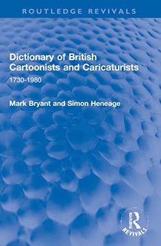 portada Dictionary of British Cartoonists and Caricaturists: 1730-1980 (Routledge Revivals) (en Inglés)