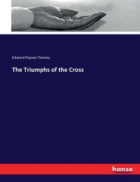 portada The Triumphs of the Cross (en Inglés)