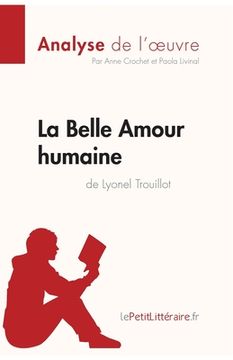 portada La Belle Amour humaine de Lyonel Trouillot (Analyse de l'oeuvre): Analyse complète et résumé détaillé de l'oeuvre (in French)