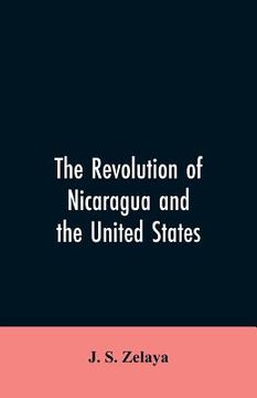 portada The revolution of Nicaragua and the United States (en Inglés)